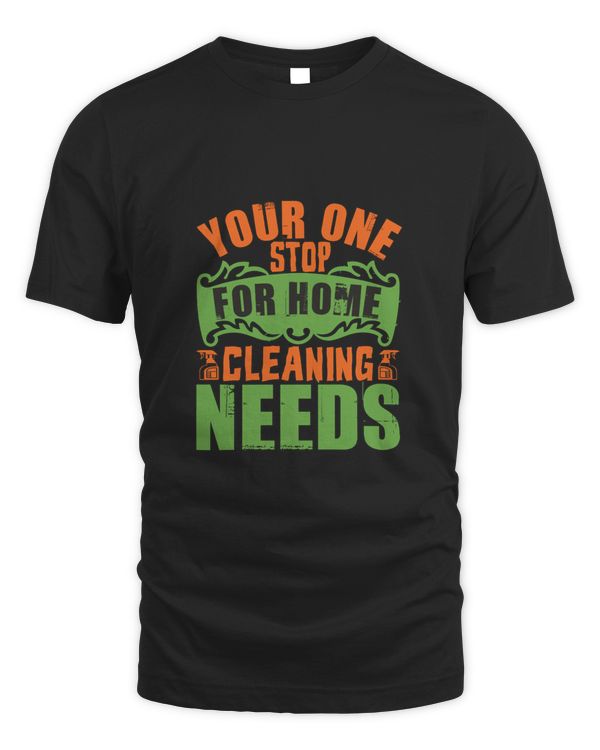 Your One Stop For Home Cleaning Needss, Cleaner Shirt, Cleaner Gifts, Cleaner, Cleaner Tshirt, Funny Gift For Cleaner