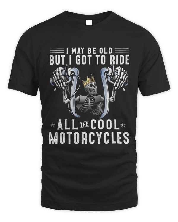 I may be Old But Got to ride all motorcycles