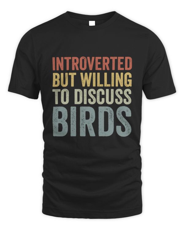 Introverted But Willing to Discuss Birds Shirt, Bird Shirt, Bird Lover Shirt, Funny Bird Shirt, Bird Watching Gift, Birdwatching Tee, Nature Shirt