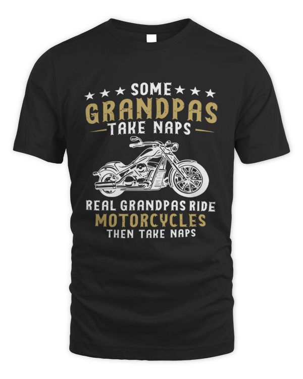 Some Grandpas Take Naps, Real Grandpas Ride Motorcycles Then Take Naps Shirt, Motorcycle Shirt, Shirt For Fathers Day, Birthday Gift For Grandpa