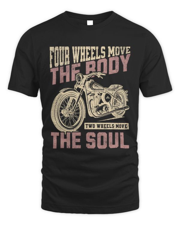 Four Wheels Move The Body, Two Wheels Move The Soul Shirt, Motorcycle Shirt, Gift For Rider Bike, Shirt For Men, Motorcycle Lover Gift