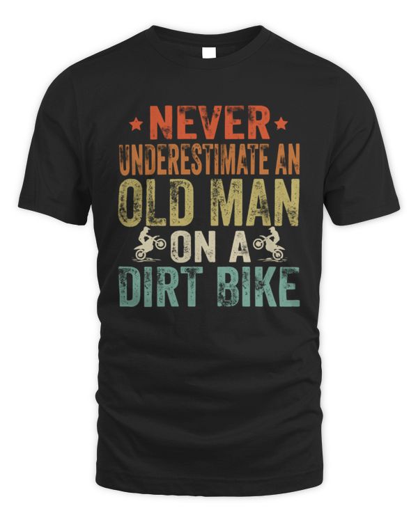 Never Underestimate An Old Man On A Dirt Bike Shirt, Motorcyle Shirt, Dirt Bike Shirt For Grandpa, Gift For Father's Day