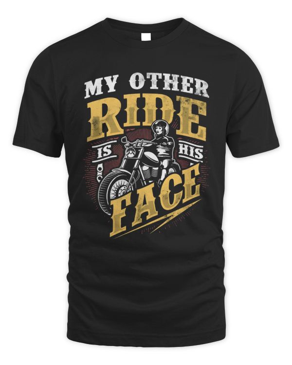 My Other Ride Is His Face Shirt, Motorcycle Shirt, Biker Tee For Women, Ladies, Motorcycle Gifts