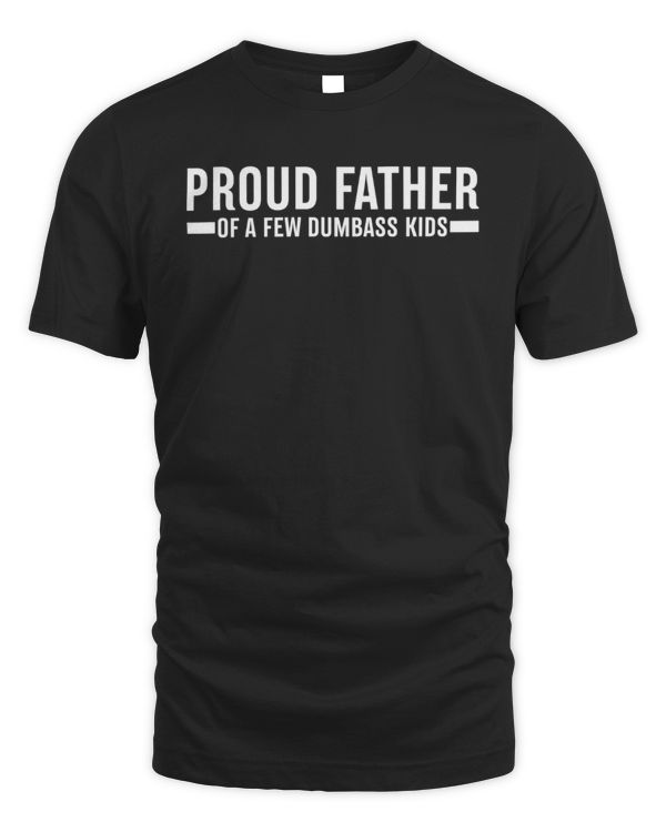 Proud Father of a Few Dumbass Kids