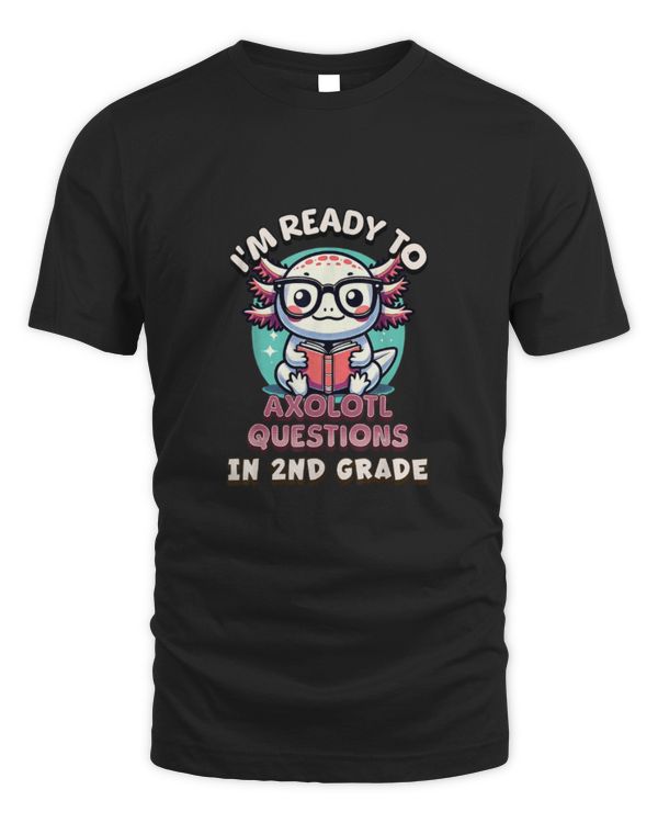 Funny 2nd Grade I'm Ready To Axolotl Questions In 2nd Grade