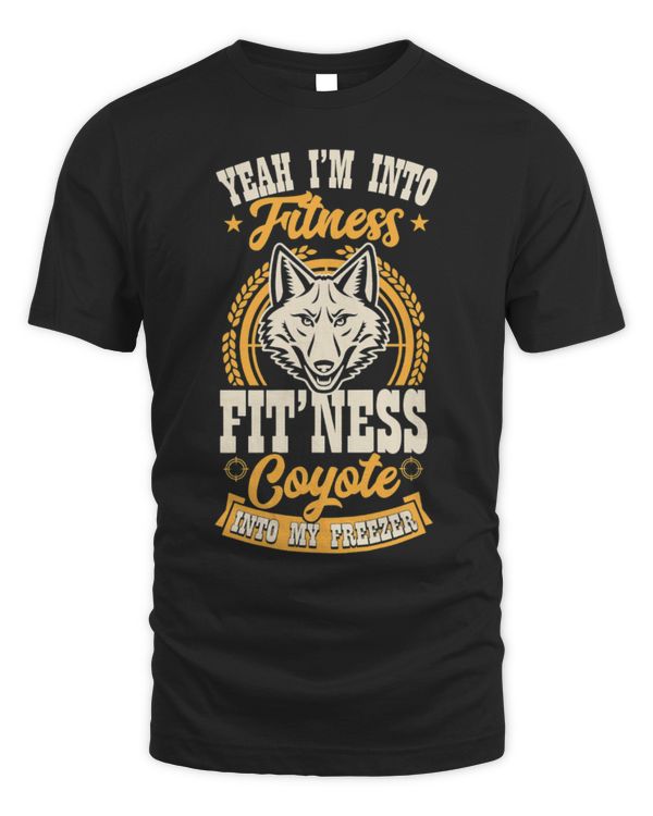 Coyote Mammal Yeah Im Into Fitness Fit Ness Coyote Into My Freezer 2
