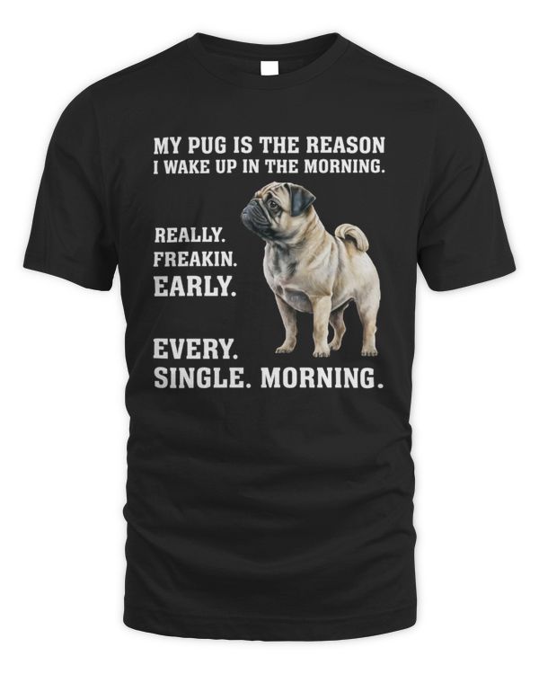 My Pug Is The Reason I Wake Up In The Morning
