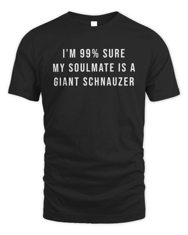 I'm 99% Sure My Soulmate Is A Giant Schnauzer