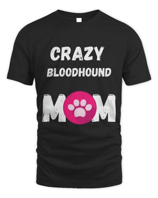 Crazy Bloodhound Dog Mom Gift