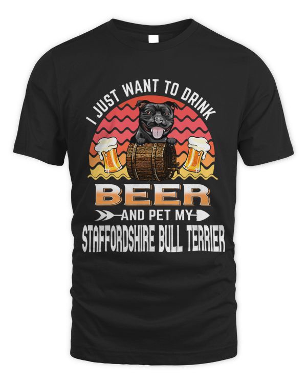 Drink Beer and Pet My Staffordshire Bull Terrier Dog Lover