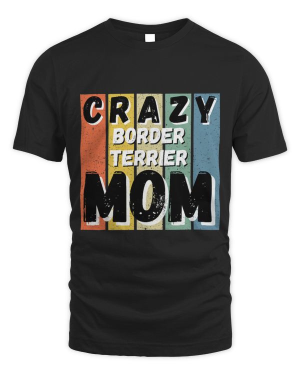 Crazy Border Terrier Dog Mom Gift 1