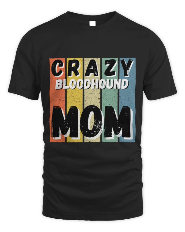 Crazy Bloodhound Dog Mom Gift 1