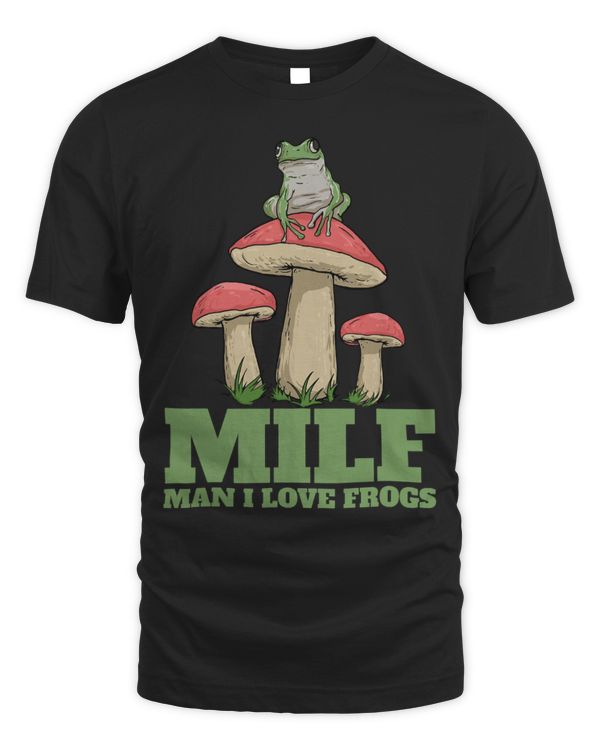 Frog Pet Man I Love Frogs MILF Funny Frog Lover Mens I Love Frogs 6