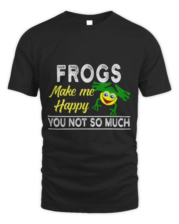 Frog Pet Make Me Happy You Not So Much Funny Frog 2