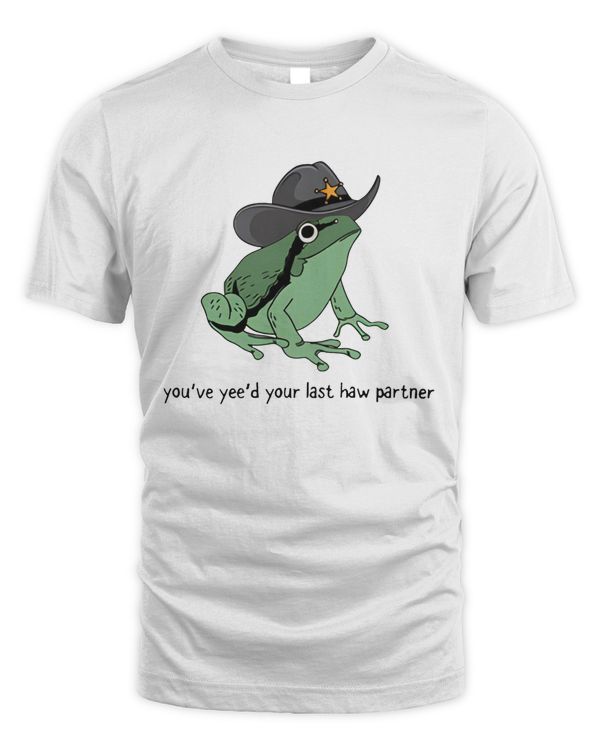 You Just Yee'd Your Last Haw Shirt, Cowboy Frog Meme T-shirt Gift Idea, Wild West Tshirt Present. Trendy Giddy Up Country Toad Lover Tee