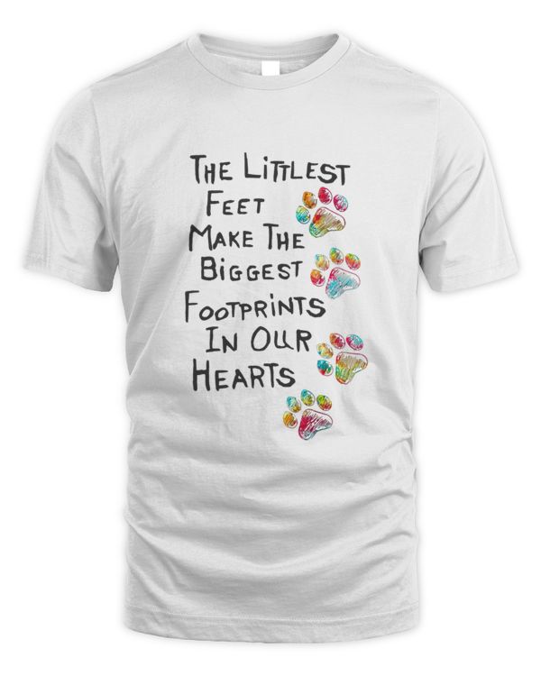 The Littlest Feet Make The Biggest Foot Prints In Our Hearts
