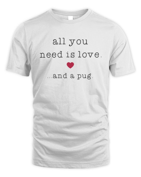All You Need Is Love And A Pug
