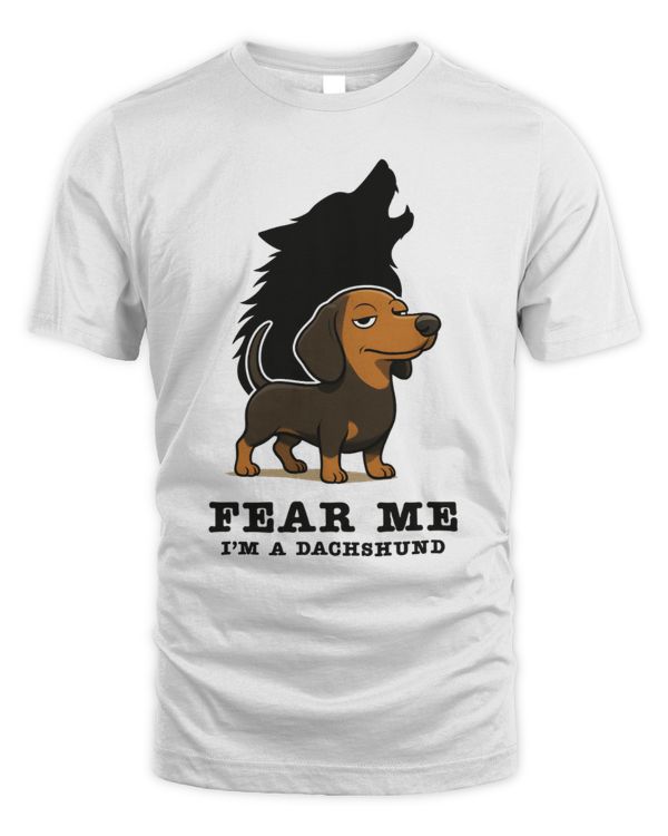 Fear Me I'm A Dachshund
