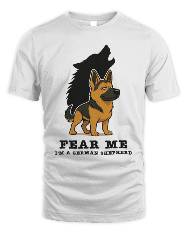 Fear Me I'm A German Shepherd
