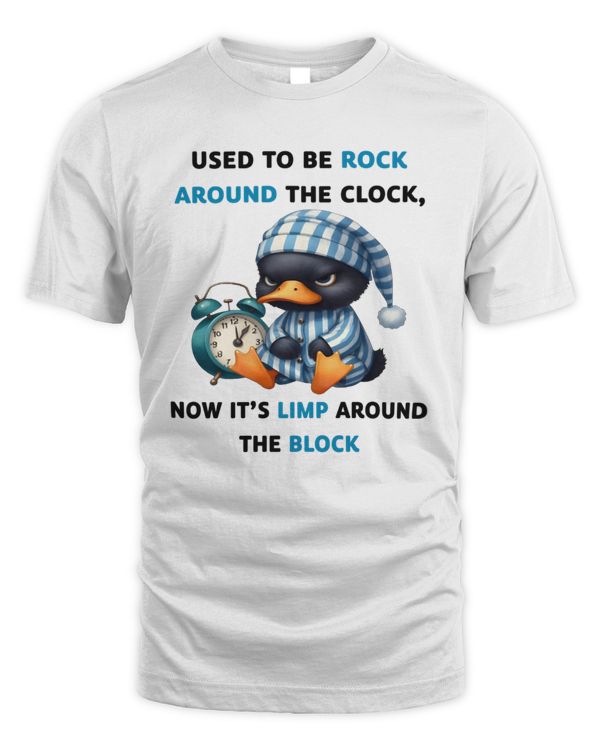 Used to be ROCK AROUND THE CLOCK Now it’s LIMP AROUND THE BLOCK