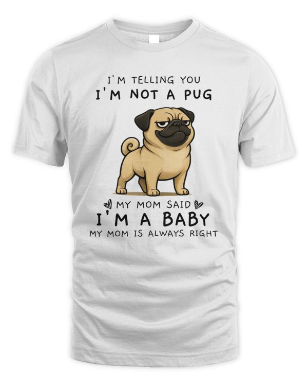 I'm Telling You I'm Not A Pug