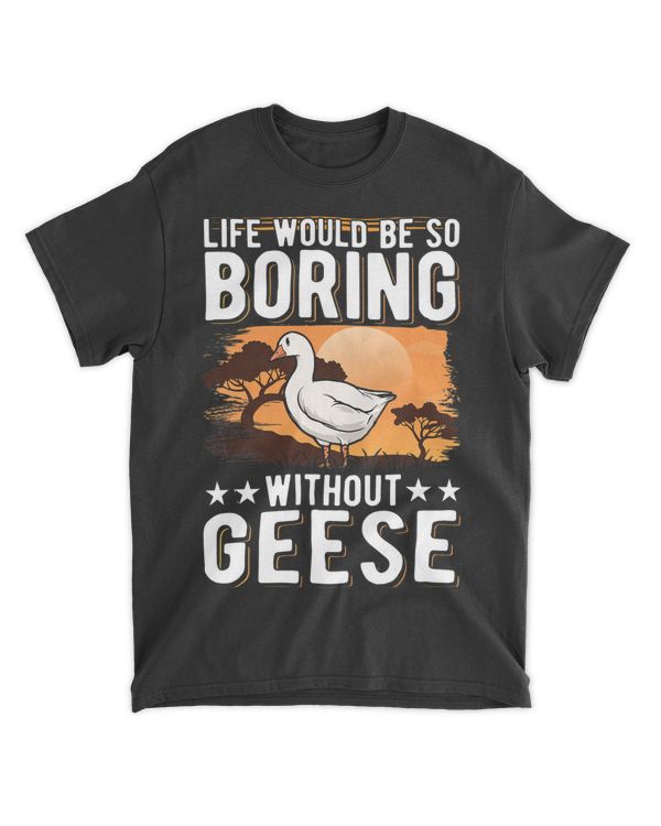 Life would be so boring without Geese