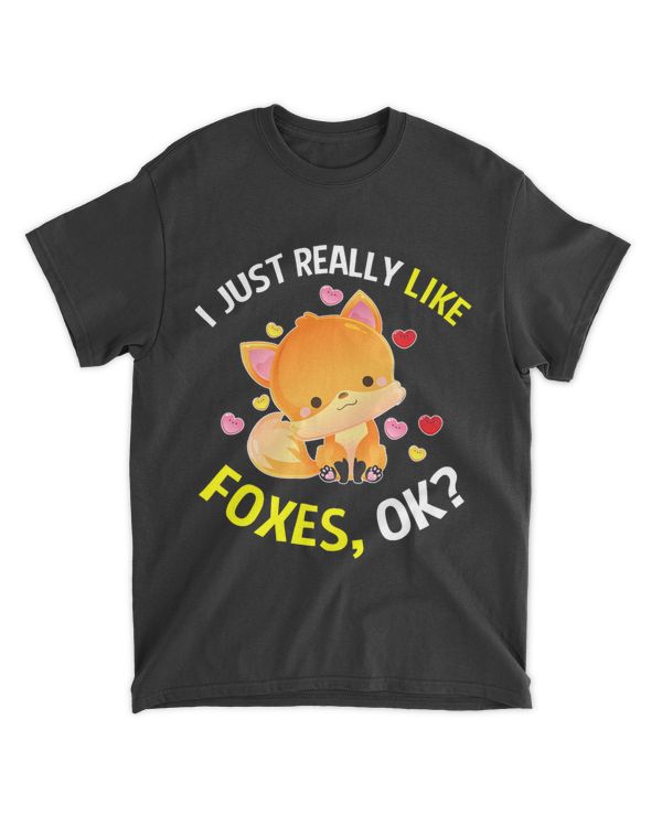 I Just Really Like Foxes OK T shirt Fox Gifts for Kids Girl