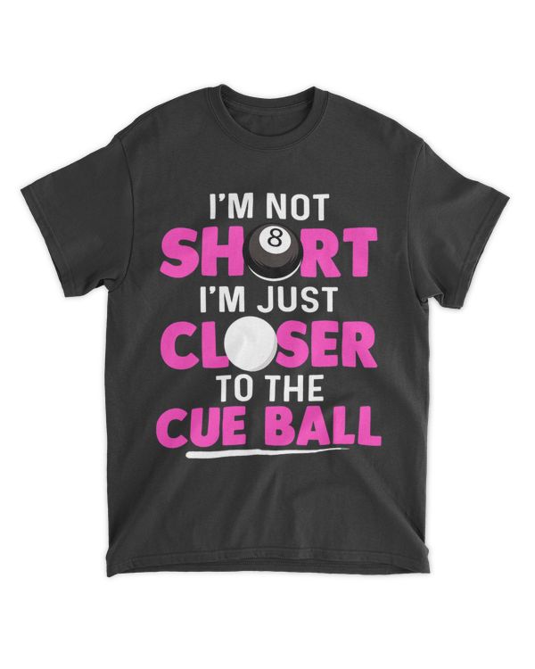 Im not short Im just closer to the cue ball Billiard