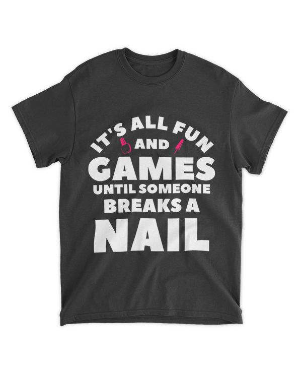 Its All Fun And Games Until Someone Breaks A Nail