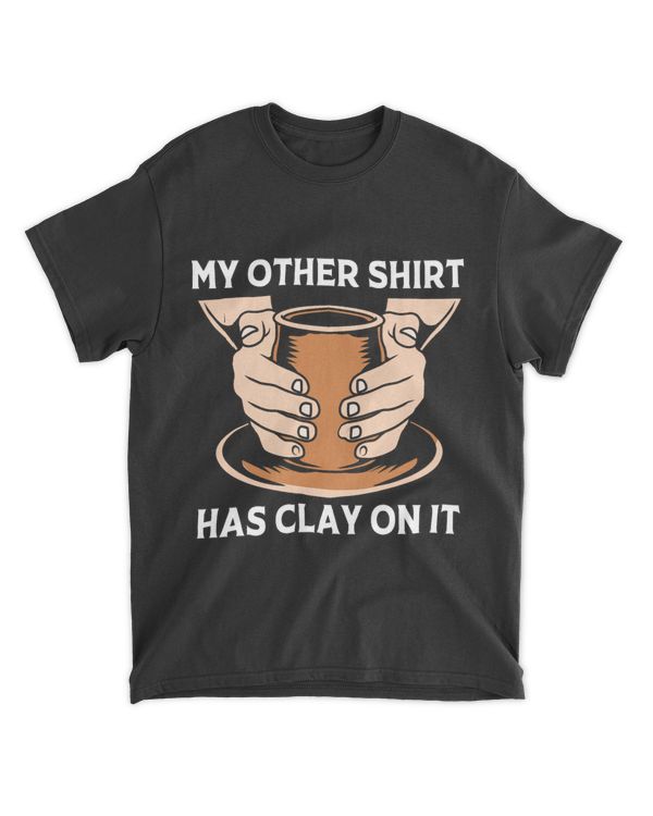 My Other Has Clay On It Ceramist Funny Pottery