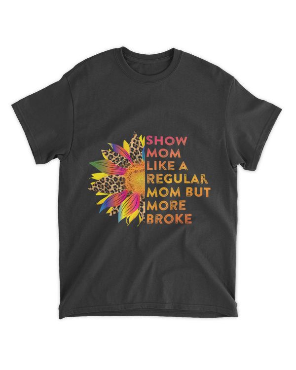 Show Mom Like a Regular Mom But More Broke Funny Show Mom