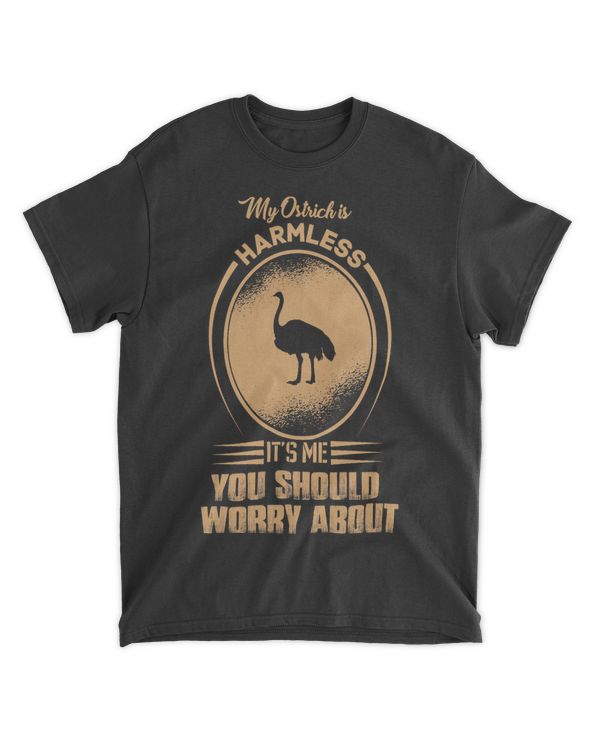 My ostrich is Harmless its me you should worry about
