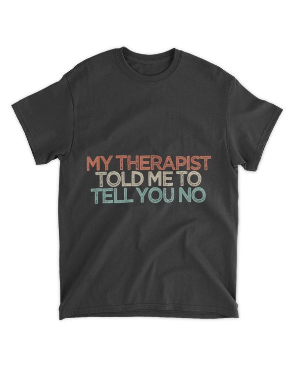 My Therapist Told Me To Tell You No 1