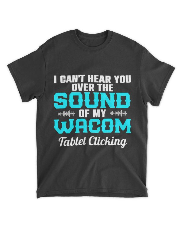 I CanT Hear You Over The Sound Of My Wacom Tablet Clicking