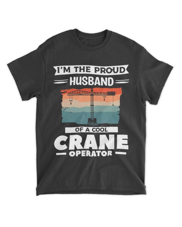 Im The Proud Husband Of A Cool Crane Operator