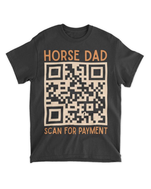 Mens Funny Horse Dad Scan For Payment Humor Quote Fathers Gift