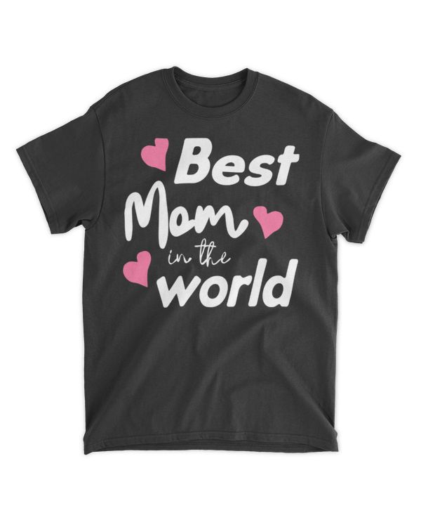 Best Mom In The World Mothers Day Heart T-Shirt