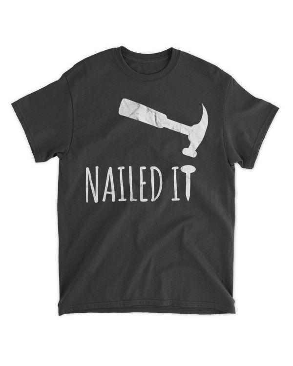 Nailed It Hammer And Nail T-Shirt  Woodworking Carpentry