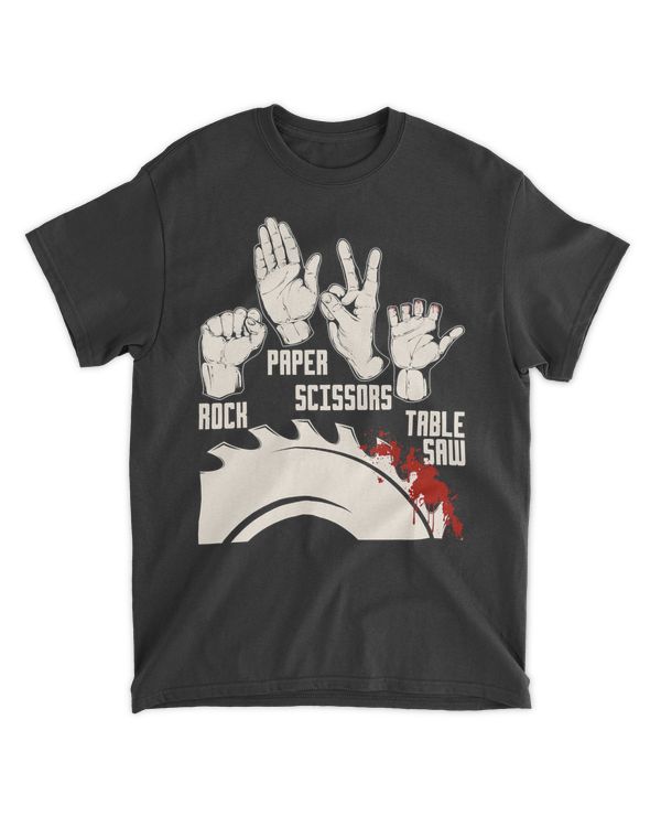 Rock Paper Scissors Table Saw - Funny Woodworking Carpenter T-Shirt