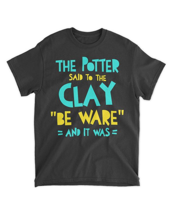 Pottery Clay Sculpting Earthenware Ceramic Handmade Mud Gift T-Shirt