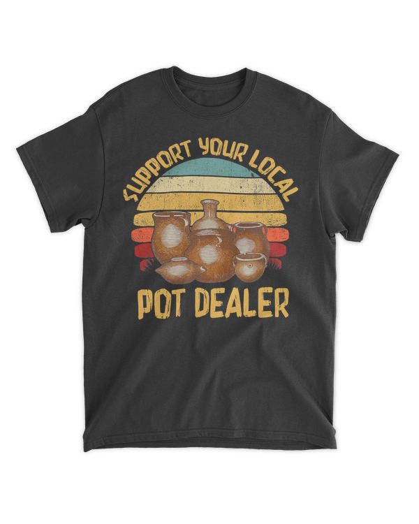 Support Your Local Pot Dealer Pottery Vintage T-Shirt