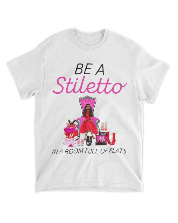 Be A Stiletto In A Room Full Flats Fun Women Stilettos Heels