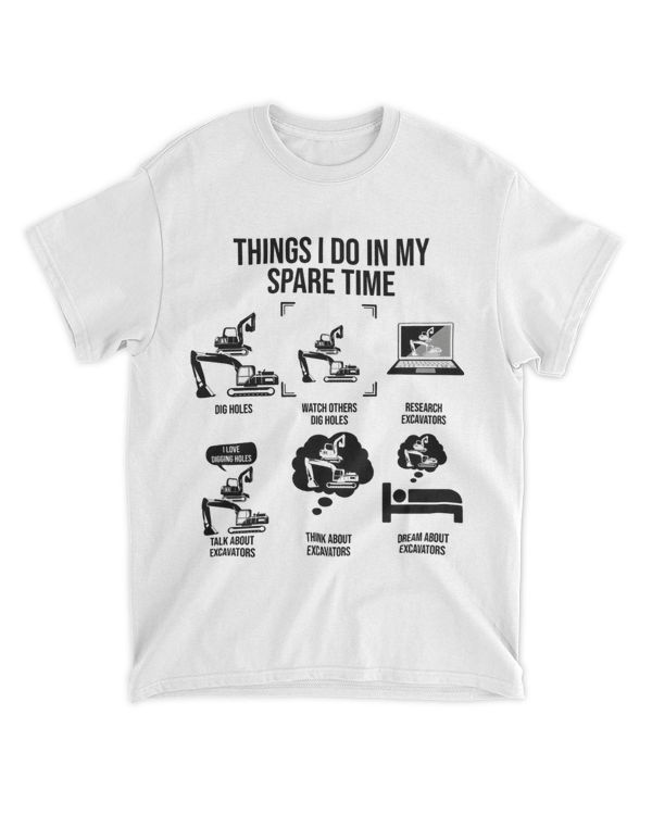 Things I Do In My Spare Time Excavator Operator 21