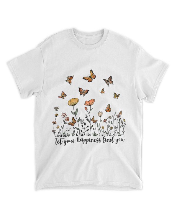 Let your Happiness Find You Flowers Butterflies Positive