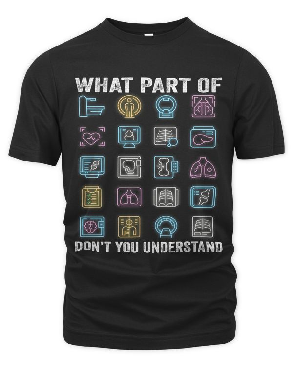 Radiology Xray What Part Of Dont You Understand Radiologist
