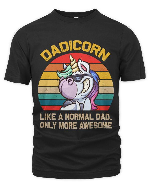 Dadicorn Unicorn Like Normal Dad Only Awesome Fathers Day