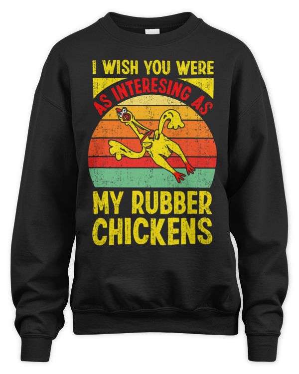Chicken Lover I Wish You Were As Interesting As My Rubber Chickens Joke