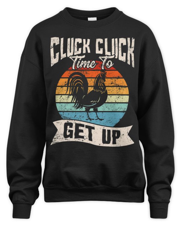 Chicken Lover Cluck Cluck Time To Get Up Chicken Love Chicken Farmer