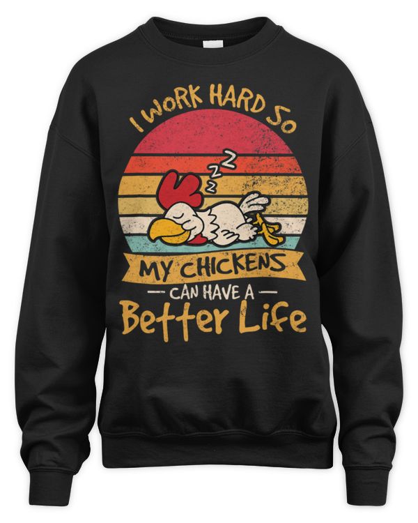 Chicken Lover Funny I Work Hard So My Chickens Can Have A Better Life