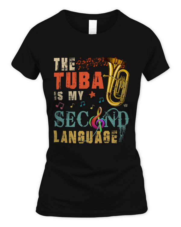 Vintage The Tuba Is My Second Language Funny Instrumentalist